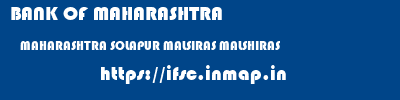 BANK OF MAHARASHTRA  MAHARASHTRA SOLAPUR MALSIRAS MALSHIRAS  ifsc code